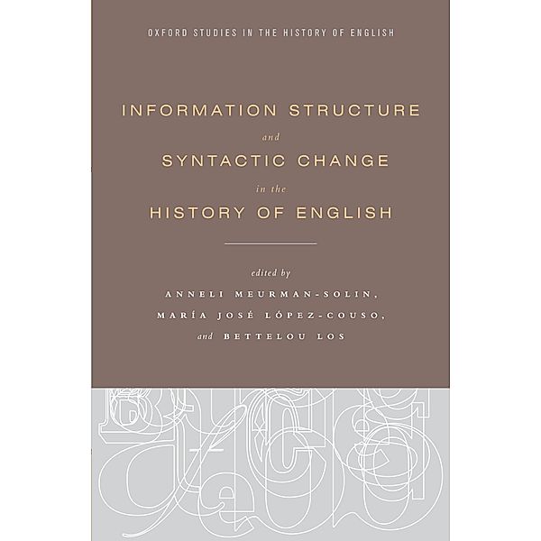 Information Structure and Syntactic Change in the History of English, Anneli Meurman-Solin, Maria Jose Lopez-Couso, Bettelou Los