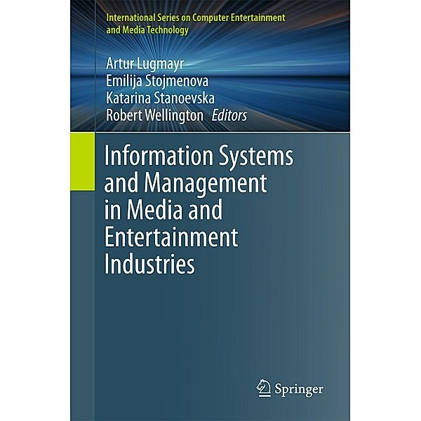 Information Systems and Management in Media and Entertainment Industries / International Series on Computer, Entertainment and Media Technology