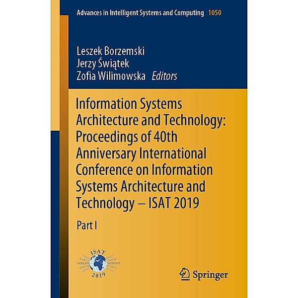 Information Systems Architecture and Technology: Proceedings of 40th Anniversary International Conference on Information Systems Architecture and Technology - ISAT 2019 / Advances in Intelligent Systems and Computing Bd.1050