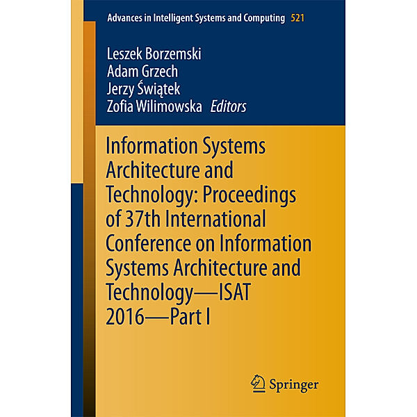 Information Systems Architecture and Technology: Proceedings of 37th International Conference on Information Systems Architecture and Technology - ISAT 2016 - Part I