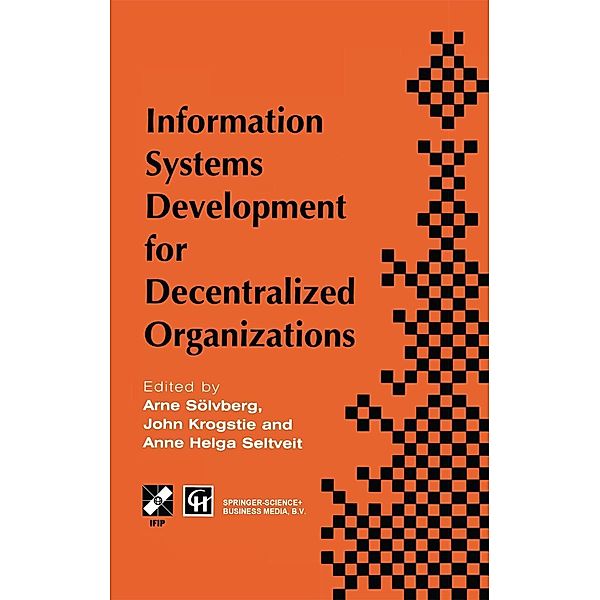 Information Systems Development for Decentralized Organizations / IFIP Advances in Information and Communication Technology, Arne Soelvberg, John Krogstie, Anne Helga Seltveit