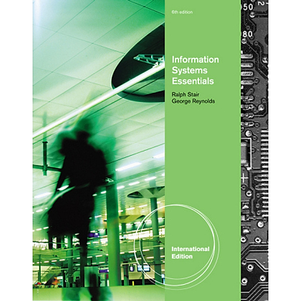 Information Systems Essentials, International Edition (with Printed Access Card), m.  Buch, m.  Online-Zugang; ., Ralph Stair, George Reynolds