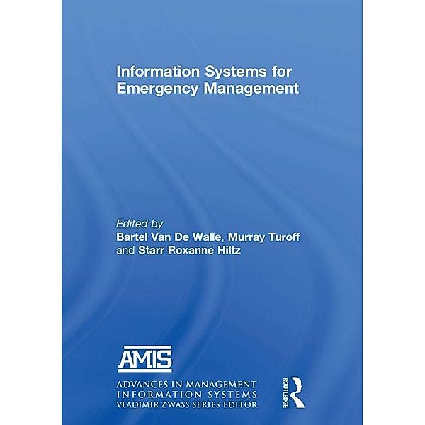Information Systems for Emergency Management, Bartel van de Walle, Murray Turoff, Starr Roxanne Hiltz