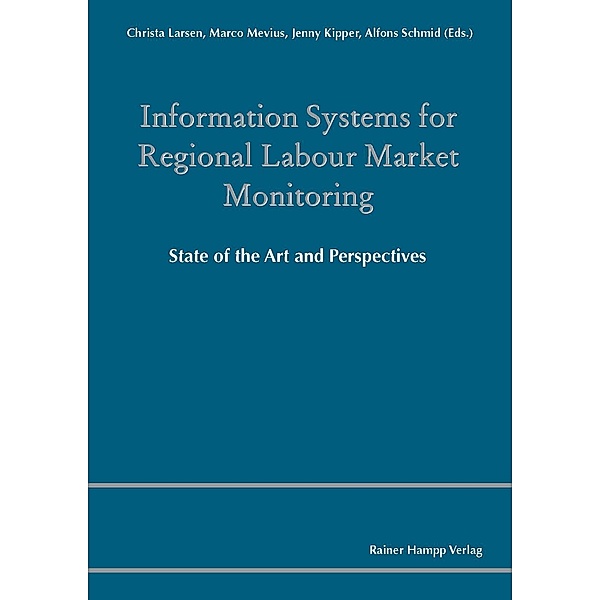 Information Systems for Regional Labour Market Monitoring, Christa Larsen, Marco Mevius, Jenny Kipper, Alfons Schmid