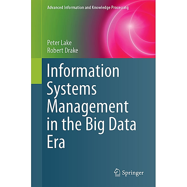 Information Systems Management in the Big Data Era, Peter Lake, Robert Drake