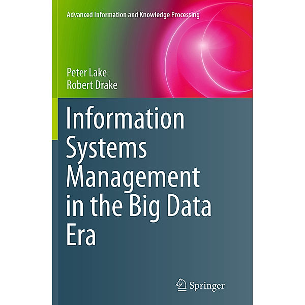 Information Systems Management in the Big Data Era, Peter Lake, Robert Drake