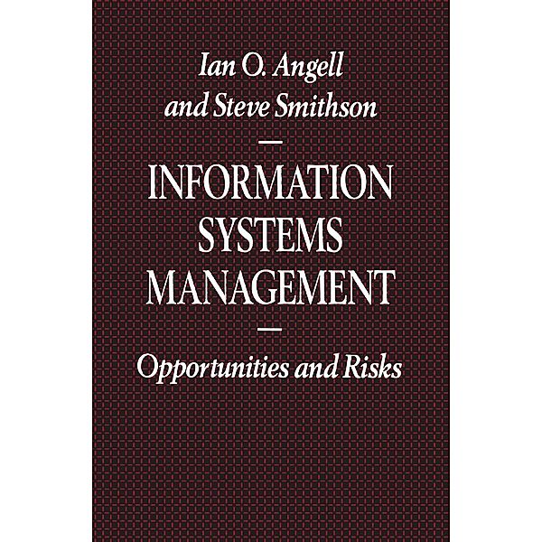 Information Systems Management / Information Systems Series, Ian O. Angell, Steve Smithson
