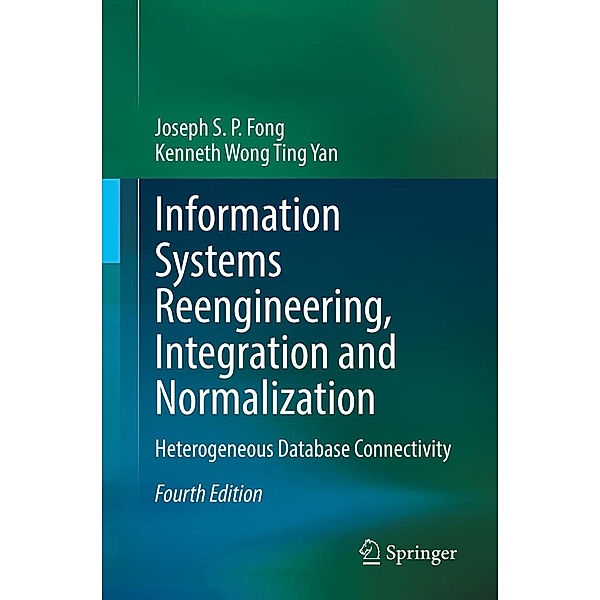 Information Systems Reengineering, Integration and Normalization, Joseph S. P. Fong, Kenneth Wong Ting Yan