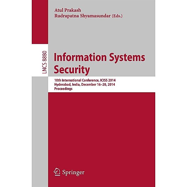 Information Systems Security / Lecture Notes in Computer Science Bd.8880