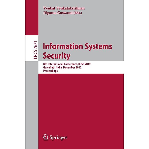 Information Systems Security / Lecture Notes in Computer Science Bd.7671