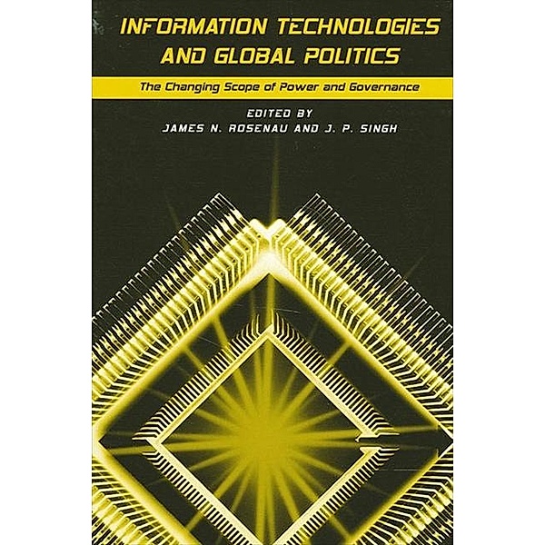 Information Technologies and Global Politics / SUNY series in Global Politics