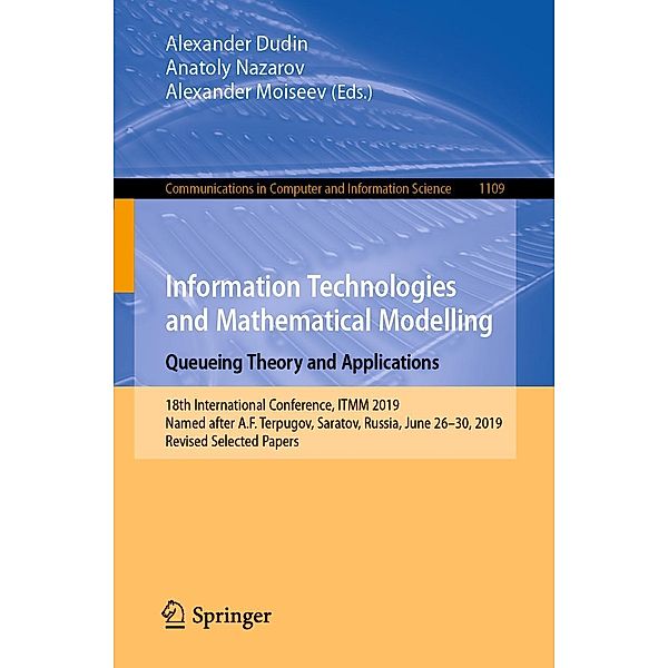 Information Technologies and Mathematical Modelling. Queueing Theory and Applications / Communications in Computer and Information Science Bd.1109