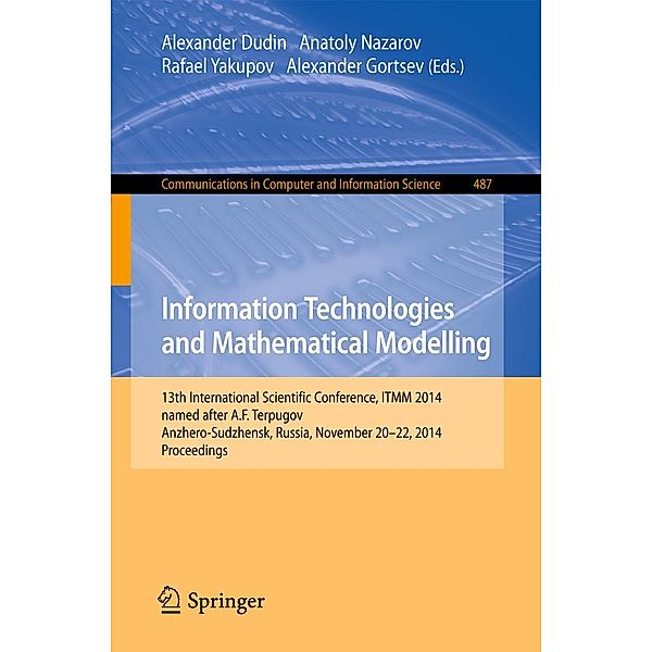 Information Technologies and Mathematical Modelling / Communications in Computer and Information Science Bd.487