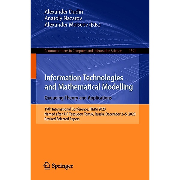 Information Technologies and Mathematical Modelling. Queueing Theory and Applications / Communications in Computer and Information Science Bd.1391