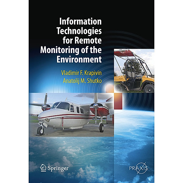 Information Technologies for Remote Monitoring of the Environment, Vladimir Krapivin, Anatolij M. Shutko