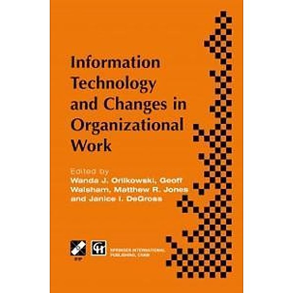 Information Technology and Changes in Organizational Work / IFIP Advances in Information and Communication Technology