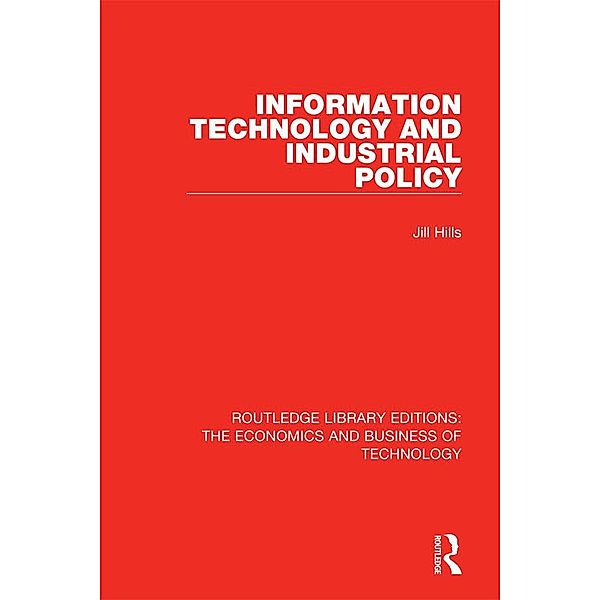 Information Technology and Industrial Policy, Jill Hills