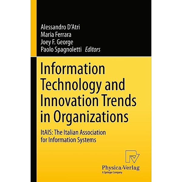 Information Technology and Innovation Trends in Organizations, Alessandro D'Atri, Paolo Spagnoletti, Maria Ferrara