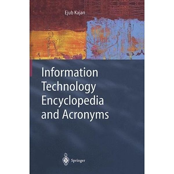 Information Technology Encyclopedia and Acronyms, Ejub Kajan