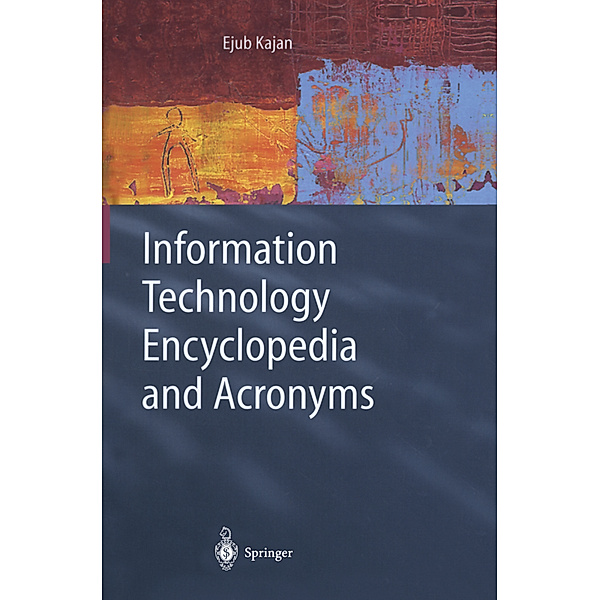 Information Technology Encyclopedia and Acronyms, Ejub Kajan