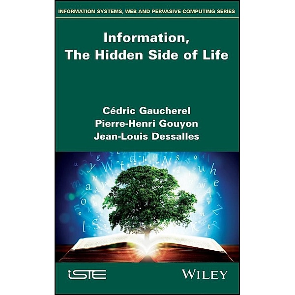 Information, The Hidden Side of Life, Cédric Gaucherel, Pierre-Henri Gouyon, Jean-Louis Dessalles