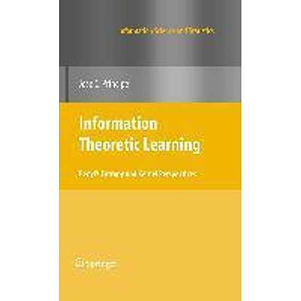 Information Theoretic Learning / Information Science and Statistics, Jose C. Principe