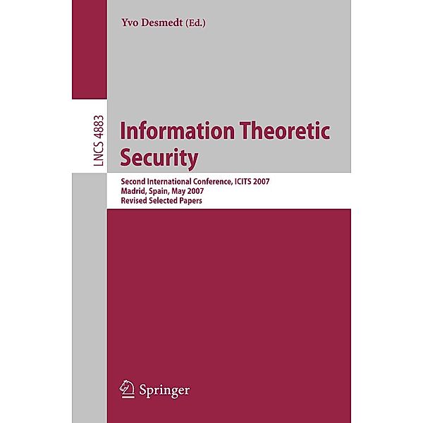 Information Theoretic Security / Lecture Notes in Computer Science Bd.4883