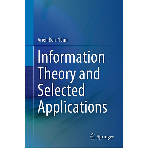 Information Theory and Selected Applications, Arieh Ben-Naim