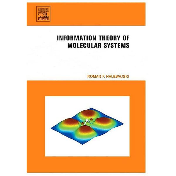 Information Theory of Molecular Systems, Roman F. Nalewajski