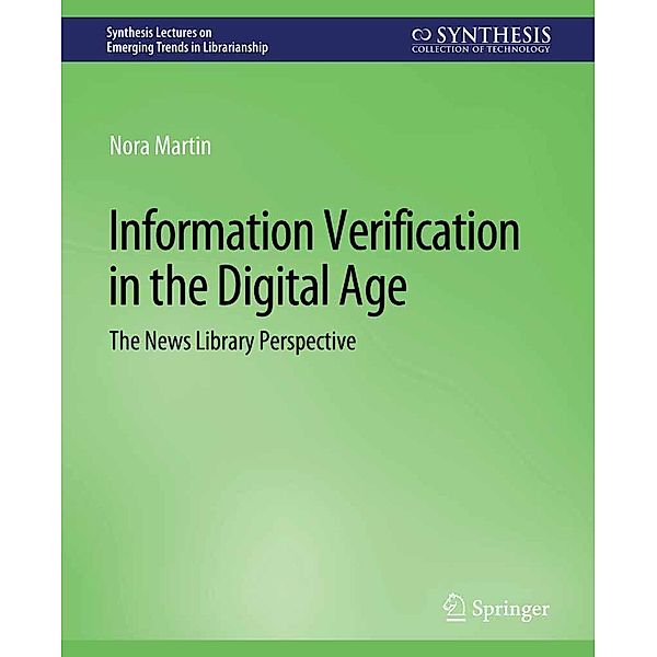 Information Verification in the Digital Age / Synthesis Lectures on Emerging Trends in Librarianship, Nora Martin