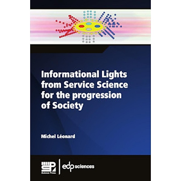 Informational Lights from Service Science for the progression of Society, Michel Léonard