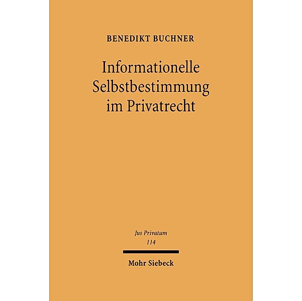 Informationelle Selbstbestimmung im Privatrecht, Benedikt Buchner