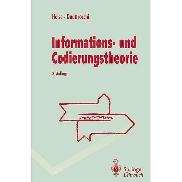 Informations- und Codierungstheorie / Springer-Lehrbuch, Werner Heise, Pasquale Quattrocchi
