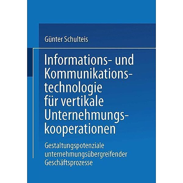 Informations- und Kommunikationstechnologie für vertikale Unternehmenskooperation, Günter Schulteis