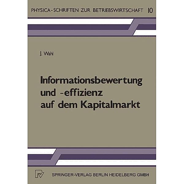 Informationsbewertung und -effizienz auf dem Kapitalmarkt / Physica-Schriften zur Betriebswirtschaft Bd.10, J. Wahl