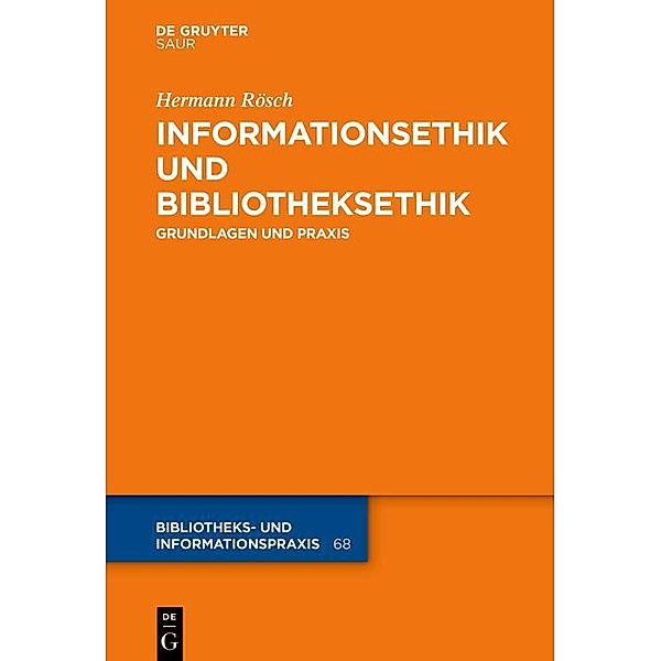 Informationsethik und Bibliotheksethik / Bibliotheks- und Informationspraxis, Hermann Rösch