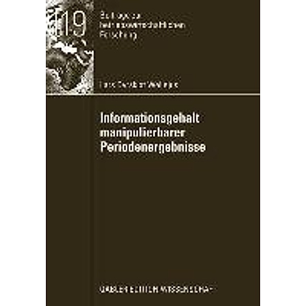 Informationsgehalt manipulierbarer Periodenergebnisse / Beiträge zur betriebswirtschaftlichen Forschung, Lars Dyrskjot Wellejus