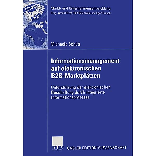 Informationsmanagement auf elektronischen B2B-Marktplätzen / Markt- und Unternehmensentwicklung Markets and Organisations, Michaela Schütt
