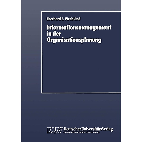Informationsmanagement in der Organisationsplanung, Eberhard E. Wedekind