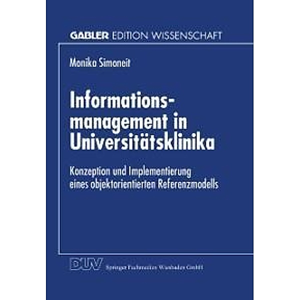 Informationsmanagement in Universitätsklinika / Gabler Edition Wissenschaft