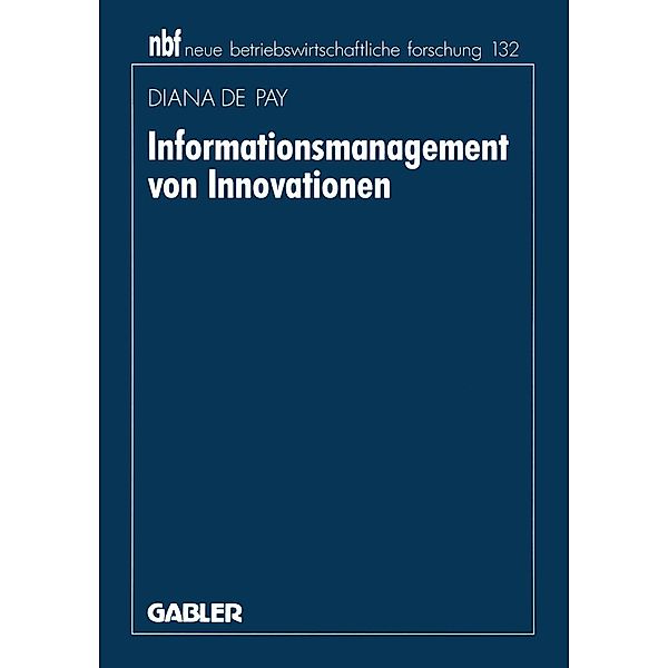 Informationsmanagement von Innovationen / neue betriebswirtschaftliche forschung (nbf), Diana de Pay