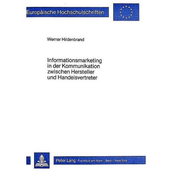 Informationsmarketing in der Kommunikation zwischen Hersteller und Handelsvertreter, Werner Hildenbrand