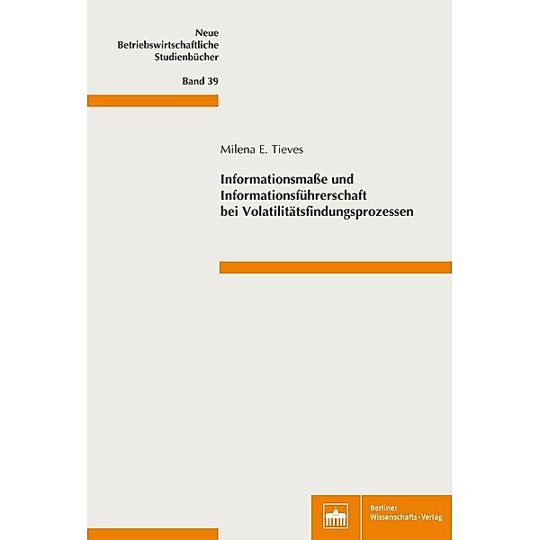 Informationsmasse und Informationsführerschaft bei Volatilitätsfindungsprozessen, Milena E. Tieves