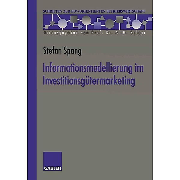 Informationsmodellierung im Investitionsgütermarketing / Schriften zur EDV-orientierten Betriebswirtschaft, Stefan Spang