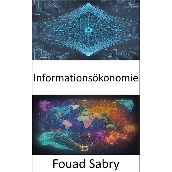Informationsökonomie / Wirtschaftswissenschaft [German] Bd.44, Fouad Sabry