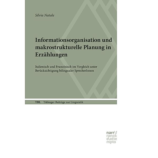 Informationsorganisation und makrostrukturelle Planung in Erzählungen / Tübinger Beiträge zur Linguistik (TBL) Bd.566, Silvia Natale