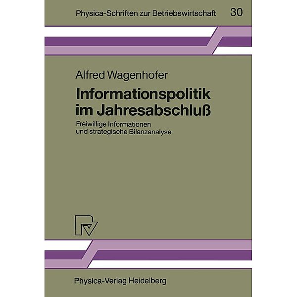 Informationspolitik im Jahresabschluß / Physica-Schriften zur Betriebswirtschaft Bd.30, Alfred Wagenhofer