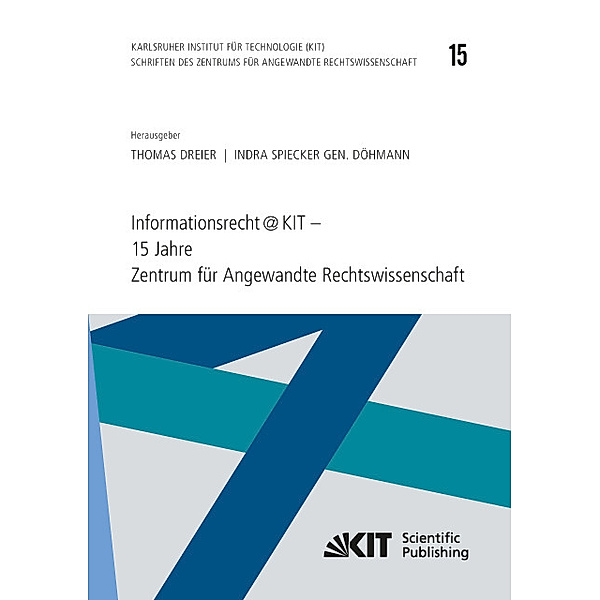 Informationsrecht@KIT - 15 Jahre Zentrum für Angewandte Rechtswissenschaft, Thomas [Hrsg.] Dreier