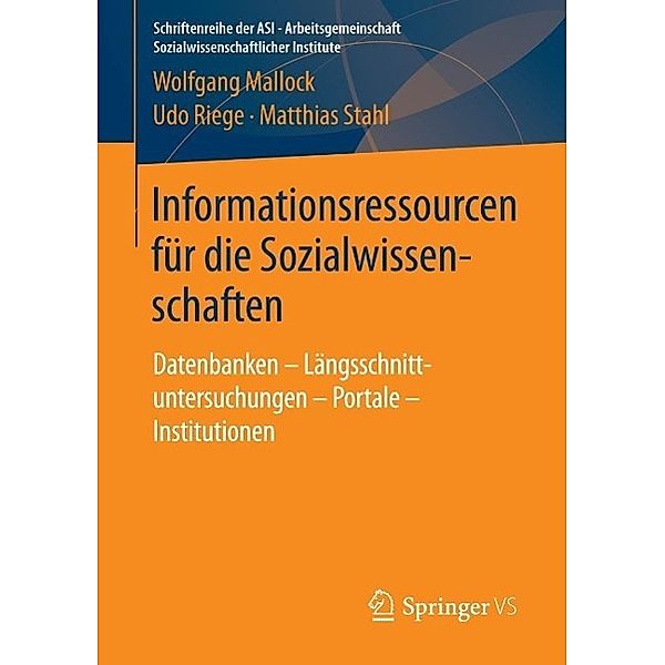 Informationsressourcen für die Sozialwissenschaften / Schriftenreihe der ASI - Arbeitsgemeinschaft Sozialwissenschaftlicher Institute, Wolfgang Mallock, Udo Riege, Matthias Stahl