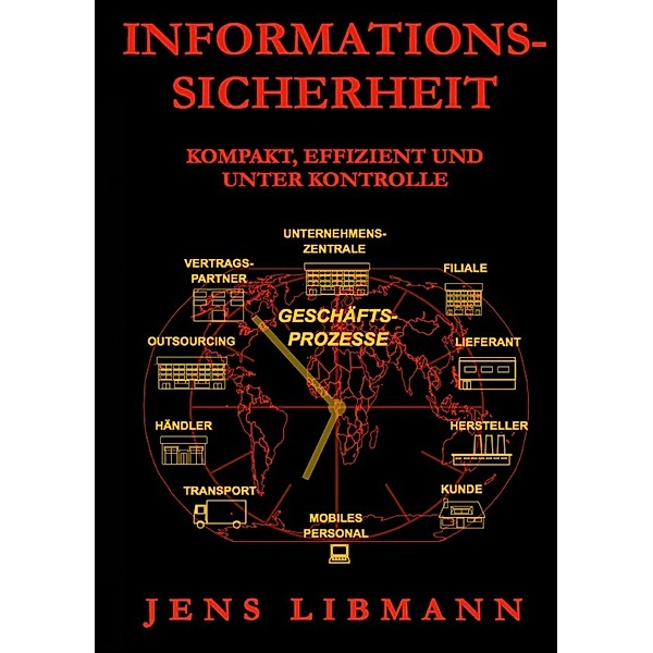 INFORMATIONSSICHERHEIT kompakt, effizient und unter Kontrolle, Jens Libmann